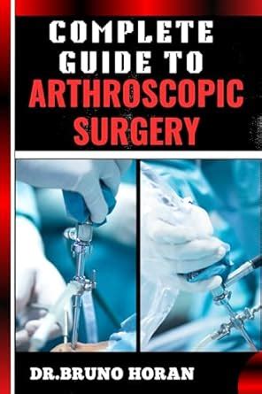 Amazon Complete Guide To Arthroscopic Surgery Advanced Techniques