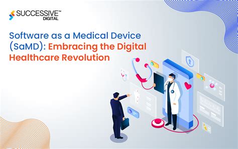 Software As A Medical Device SaMD Embracing The Digital Healthcare