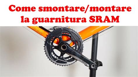 Come Smontare E Montare La Guarnitura Sram Autoestraente Youtube