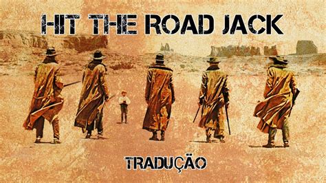 Hit The Road Jack Tradu O Youtube