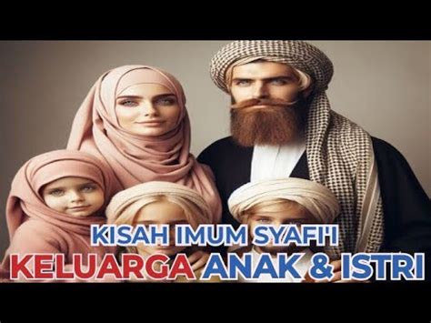 Kisah Imam Syafi I Keluarga Anak Istri Youtube