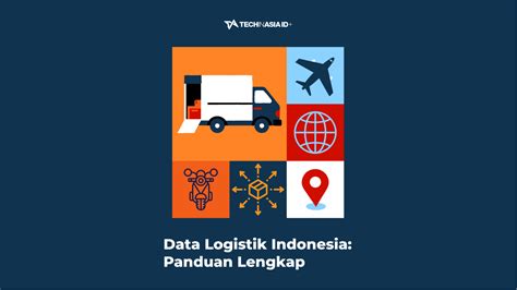 Data Logistik Indonesia Panduan Lengkap