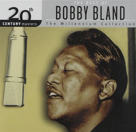 The Best Of Bobby Blue Bland Th Century Masters The Millennium