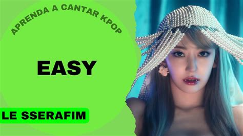 Aprenda A Cantar Le Sserafim Easy Letra Simplificada Youtube