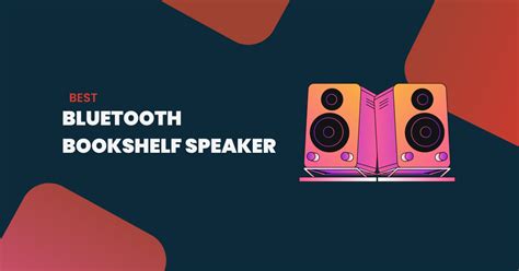 6 Best Bluetooth Bookshelf Speaker - GenderLess Voice