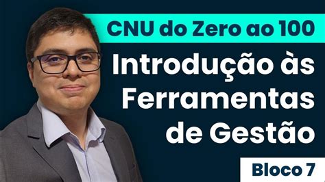 Cnu Bloco 7 17 Ferramentas De Gestão Introdução Youtube