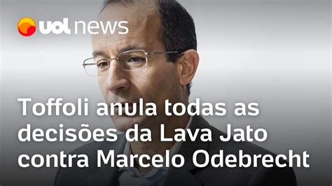 Toffoli anula todas as decisões da Lava Jato contra Marcelo Odebrecht