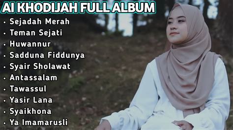 Ai Khodijah Full Album Sejadah Merah Sholawat Terpopuler Youtube