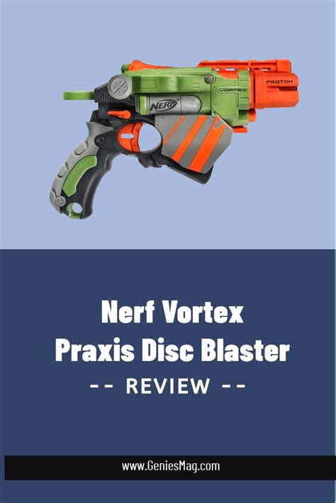 Nerf Vortex Praxis Disc Blaster Review 2024 Genies Mag