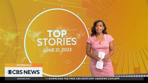 Top Stories To Follow On CBS News Mornings With Anne Marie Green 06 21