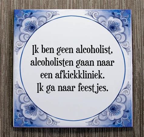 Tegeltje Met Spreuk Tegeltjeswijsheid Ik Ben Geen Alcoholist