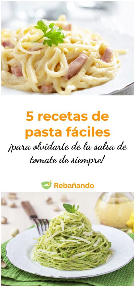 5 Recetas De Pasta Fáciles Para Olvidarte De La Salsa De Tomate De