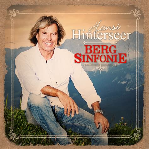 Hansi Hinterseer Wissenswertes Ber Sein Neues Album Bergsinfonie