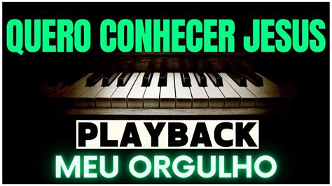 Quero Conhecer Jesus Playback Letra Legendado Playbackgospel