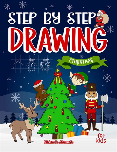 Step by Step Drawing Christmas Characters and Scenes For Kids: How to Draw Book For Kids, Santa ...