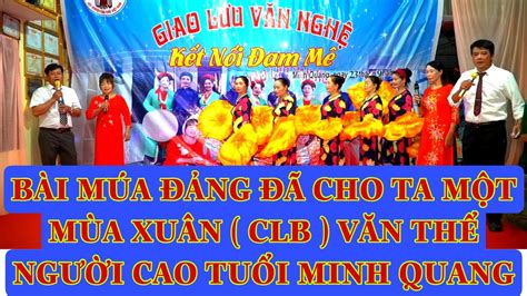 CÒ CỦi KÊu Youtube BÀi MÚa ĐẢng ĐÃ Cho Ta MỘt MÙa XuÂn Clb VĂn ThỂ NgƯỜi Cao TuỔi Minh Quang