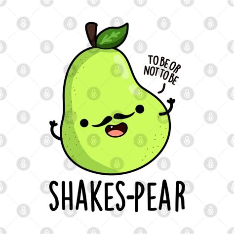 Shakes Pear Cute Pear Fruit Pun Pear Puns T Shirt TeePublic