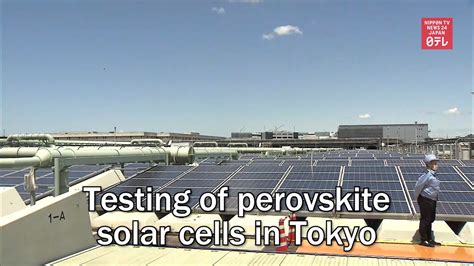 Testing Of Perovskite Solar Cells In Tokyo Youtube