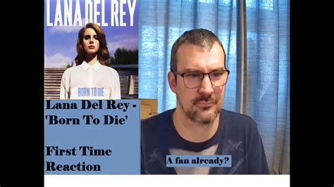 Lana Del Rey Noob Listens To Born To Die First Time Reaction