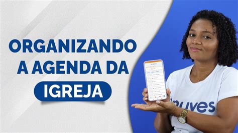 ORGANIZE A AGENDA Da IGREJA O Enuves YouTube