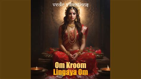 Om Kroom Lingaya Om Youtube