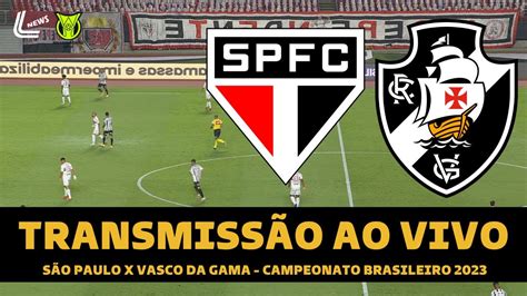 S O Paulo X Vasco Transmiss O Ao Vivo Direto Do Morumbi Campeonato