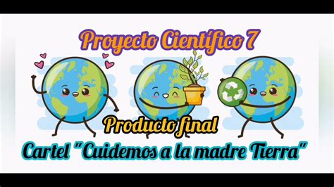 Producto Final Cartel Cuidemos A La Madre Tierra Youtube