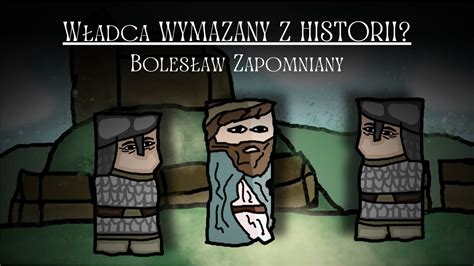 Władca WYMAZANY z HISTORII POLSKI Bolesław Zapomniany YouTube