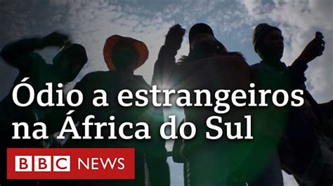 Imigrantes S O Alvo De Viol Ncia Na Frica Do Sul Podem Me Matar A