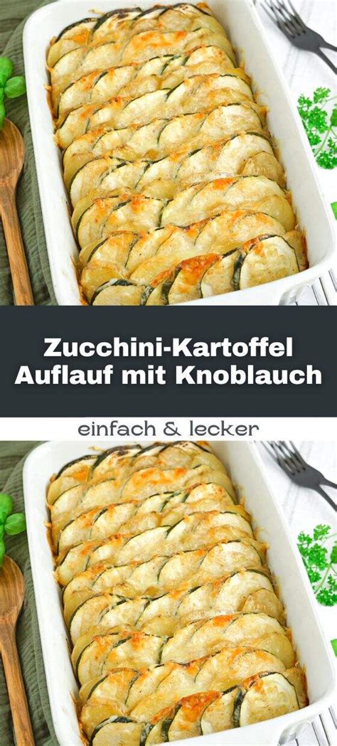 Zucchini Kartoffel Auflauf Mit Knoblauch So Cremig Lecker