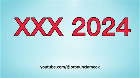 How To Pronounce Xxx 2024 In English Xxx 2024 En Inglés Youtube