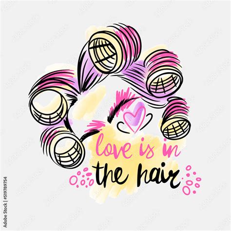 Love Is In The Hair Handwritten Lettering Hairstyle With Curlers Hairdresser Stock Vector