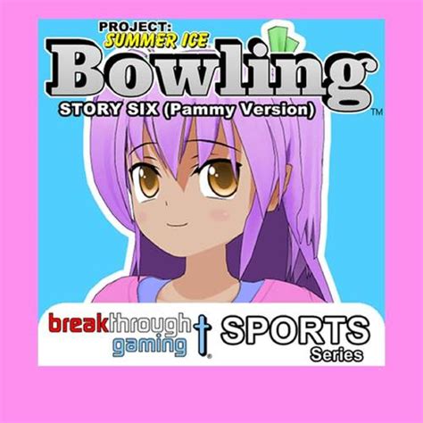 Bowling Story Six Pammy Version Project Summer Ice Deku Deals