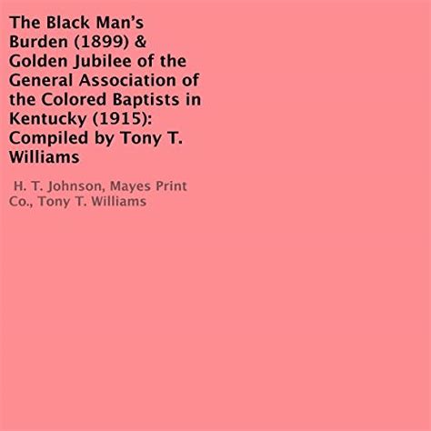 The Black Man’s Burden (1899) & Golden Jubilee of the General Association of the Colored ...