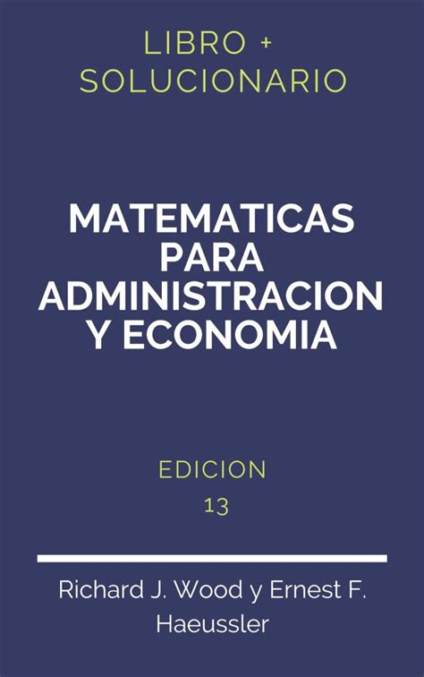 Solucionario Matematicas Para Administracion Y Economia 13 Edicion