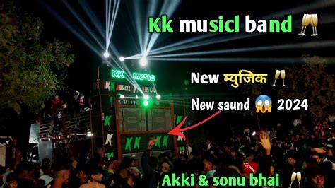 Kk Musicl Band New Saund New Dhamka 2024 New Music Akki And Sonu