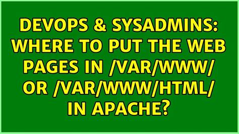 Devops Sysadmins Where To Put The Web Pages In Var Or Var