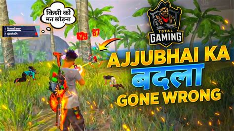 Ajjubhai Ka Badla Gone Wrong Ft Total Gaming Garena Free Fire Youtube