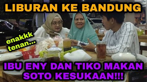 IBU ENY DAN TIKO LIBURAN KE BANDUNG YouTube