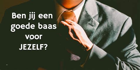 Ben Jij Een Goede Baas Voor Jezelf Think Productive West Europa