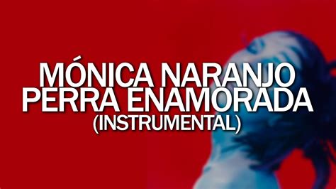 M Nica Naranjo Perra Enamorada Instrumental Youtube