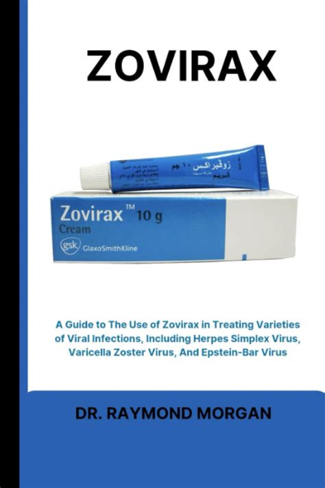 ZOVIRAX A Guide To The Use Of Zovirax In Treating Varieties Of Viral