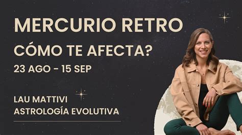 Mercurio Retrógrado del 23 de agosto al 15 de septiembre cómo te afecta