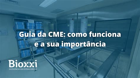 Guia da CME como funciona e a sua importância Bioxxi Esterilização