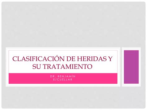 Clasificaci N De Heridas Y Su Tratamiento Ppt