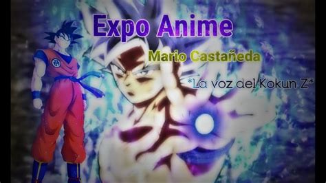 Conociendo A Mario Castañeda Voz De Goku Expo Anime Salamanca Gto