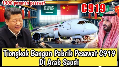 Tiongkok Kerjasama Arab Saudi Bangun Pabrik Pesawat C919 Baru Mega