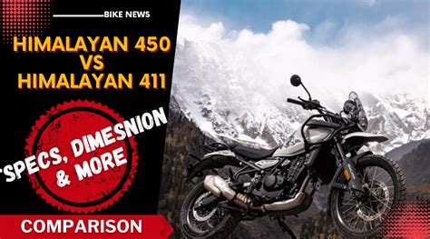 Upcoming RE Himalayan 450 Vs. Older Himalayan 411: Specs Compared