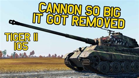 KING TIGER ON STEROIDS Tiger II 105mm In War Thunder OddBawZ YouTube