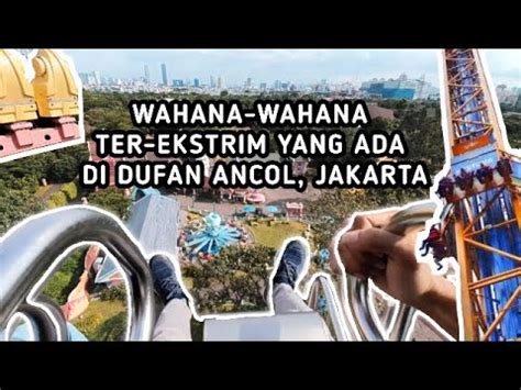 Wahana Wahana Paling Ekstrim Di Dufan Jakarta The Most Extreme Rides